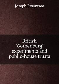 British 'Gothenburg' experiments and public-house trusts