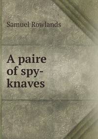 A paire of spy-knaves