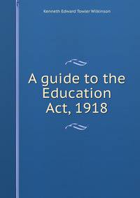 A guide to the Education Act, 1918