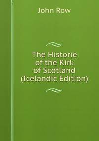 The Historie of the Kirk of Scotland (Icelandic Edition)
