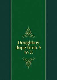 Doughboy dope from A to Z