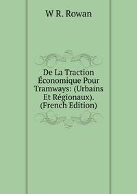 De La Traction Economique Pour Tramways: (Urbains Et Regionaux). (French Edition)