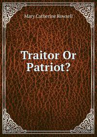 Traitor Or Patriot?