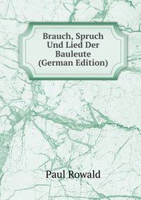 Brauch, Spruch Und Lied Der Bauleute (German Edition)