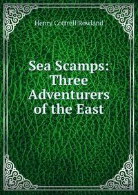 Sea Scamps: Three Adventurers of the East