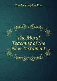 The Moral Teaching of the New Testament