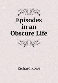 Episodes in an Obscure Life