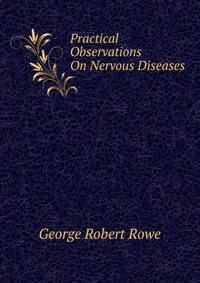Practical Observations On Nervous Diseases