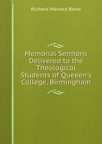 Memorial Sermons Delivered to the Theological Students of Queeen's College, Birmingham