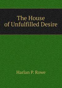 The House of Unfulfilled Desire