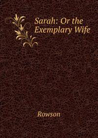 Sarah: Or the Exemplary Wife