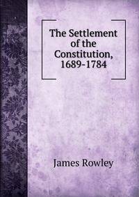 The Settlement of the Constitution, 1689-1784