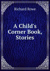 A Child's Corner Book, Stories