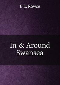 In &amp; Around Swansea
