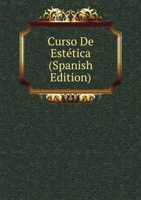 Curso De Estetica (Spanish Edition)