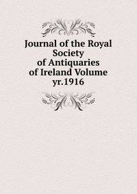 Journal of the Royal Society of Antiquaries of Ireland Volume yr.1916