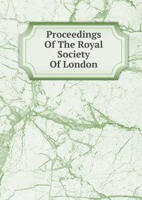 Proceedings Of The Royal Society Of London