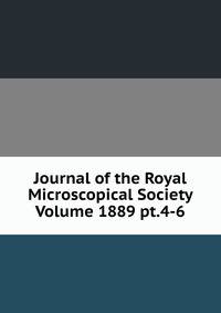 Journal of the Royal Microscopical Society Volume 1889 pt.4-6