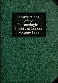 Transactions of the Entomological Society of London Volume 1877