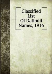 Classified List Of Daffodil Names, 1916