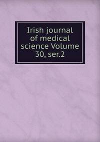 Irish journal of medical science Volume 30, ser.2