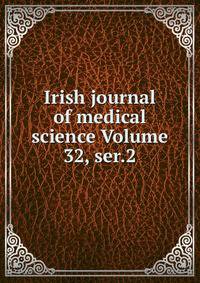 Irish journal of medical science Volume 32, ser.2