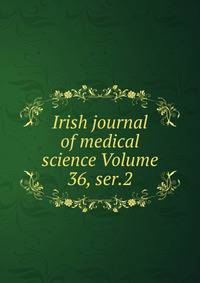 Irish journal of medical science Volume 36, ser.2