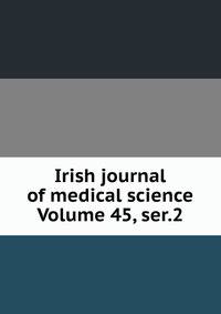 Irish journal of medical science Volume 45, ser.2