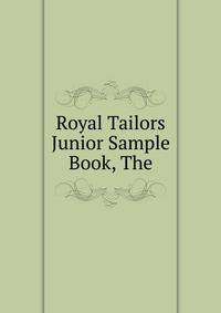 Royal Tailors Junior Sample Book, The