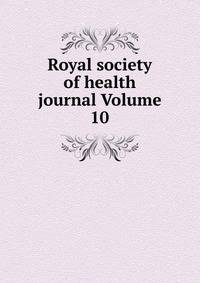 Royal society of health journal Volume 10