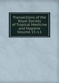 Transactions of the Royal Society of Tropical Medicine and Hygiene Volume 15 n.1