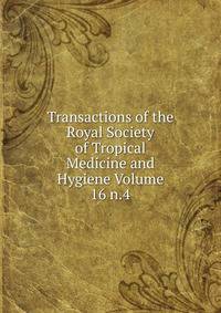 Transactions of the Royal Society of Tropical Medicine and Hygiene Volume 16 n.4