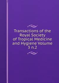 Transactions of the Royal Society of Tropical Medicine and Hygiene Volume 3 n.2