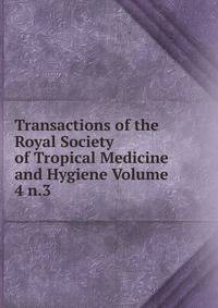 Transactions of the Royal Society of Tropical Medicine and Hygiene Volume 4 n.3