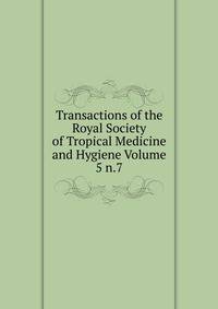 Transactions of the Royal Society of Tropical Medicine and Hygiene Volume 5 n.7