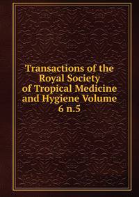 Transactions of the Royal Society of Tropical Medicine and Hygiene Volume 6 n.5
