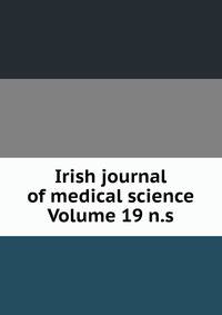 Irish journal of medical science Volume 19 n.s.