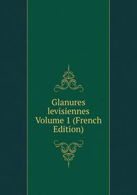Glanures levisiennes Volume 1 (French Edition)