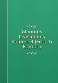 Glanures levisiennes Volume 4 (French Edition)
