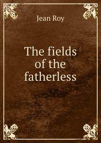 The fields of the fatherless