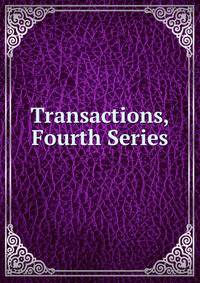 Transactions, Fourth Series