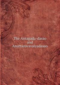 The Antagada-dasao and Anuttarovavaiyadasao