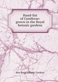 Hand-list of Coniferae: grown in the Royal botanic gardens