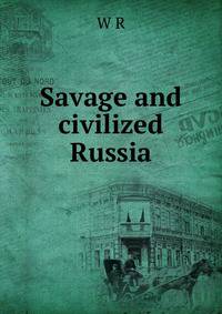 Savage and civilized Russia