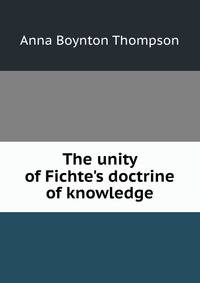 The unity of Fichte's doctrine of knowledge