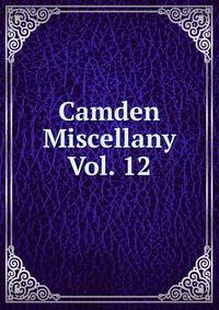 Camden Miscellany Vol. 12