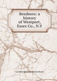 Bessboro: a history of Westport, Essex Co., N.Y.