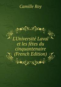 L'Universit? Laval et les f?tes du cinquantenaire (French Edition)