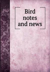 Bird notes and news