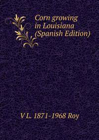 Corn growing in Louisiana (Spanish Edition)